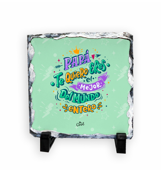 Pizarra cuadrada de piedra – Papá te quiero eres el mejor del mundo entero