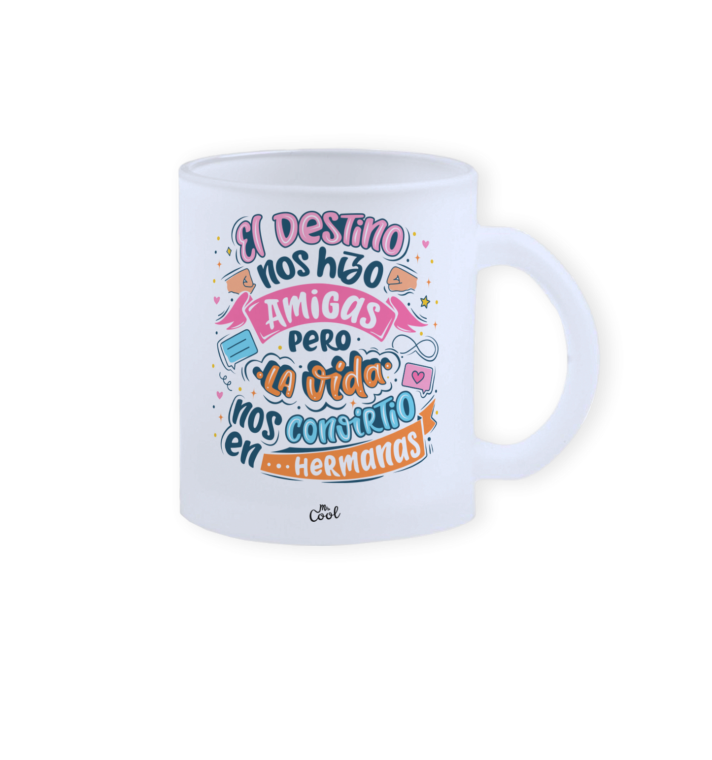 Taza cristal – El destino nos hizo amigas pero la vida nos convirtió en hermanas