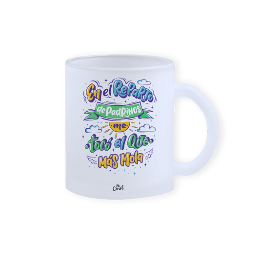 Taza cristal – En el reparto de padrinos me tocó el que más mola